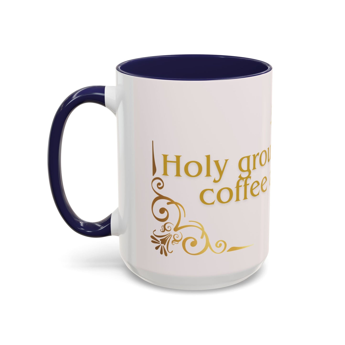 Holy Grounds Coffee Mug – Inspirational Christian Accent Cup, Faith-Based Gift for Coffee Lovers, Motivational Home Decor Mug 11oz/15oz